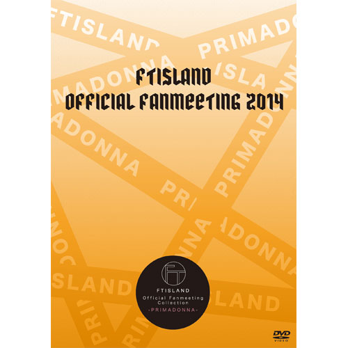 FTISLAND OFFICIAL FANMEETING 2014 【FTISLAND Official Fanmeeting Collection - PRIMADONNA - 】