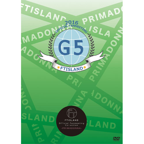 FTISLAND OFFICIAL FANMEETING 2016 -G5- 【FTISLAND Official Fanmeeting Collection - PRIMADONNA - 】