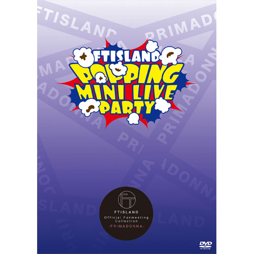 FTISLAND POPPING MINI LIVE PARTY 2018【FTISLAND Official Fanmeeting Collection - PRIMADONNA - 】