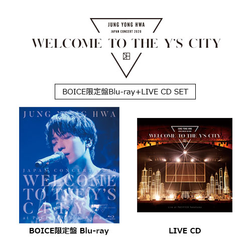 【BOICE限定盤 Blu-ray+LIVE CD SET】JUNG YONG HWA JAPAN CONCERT 2020 “WELCOME TO THE Y’S CITY”