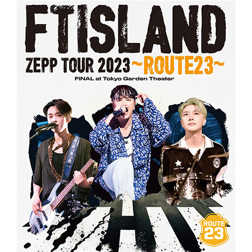 FTISLAND ZEPP TOUR 2023 ～ROUTE23～ FINAL at Tokyo Garden Theater【通常盤 Blu-ray】